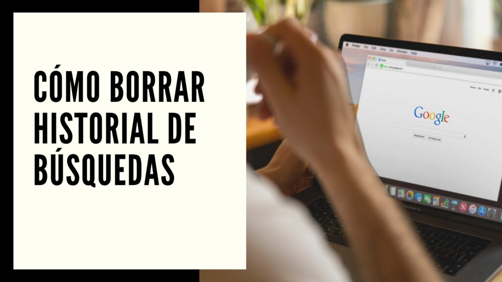 Cómo borrar el historial de Google en 2023