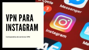 Las mejores VPN para desbloquear Instagram en 2022