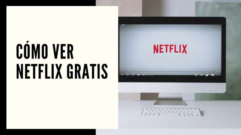Cómo ver Netflix gratis en 2022