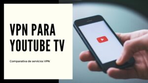 Las mejores VPN para YouTube TV en 2023