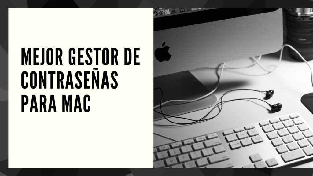 El Mejor Gestor De Contraseñas Para Mac 2023